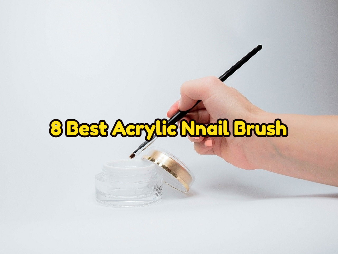 8 Best Acrylic Nail Brush